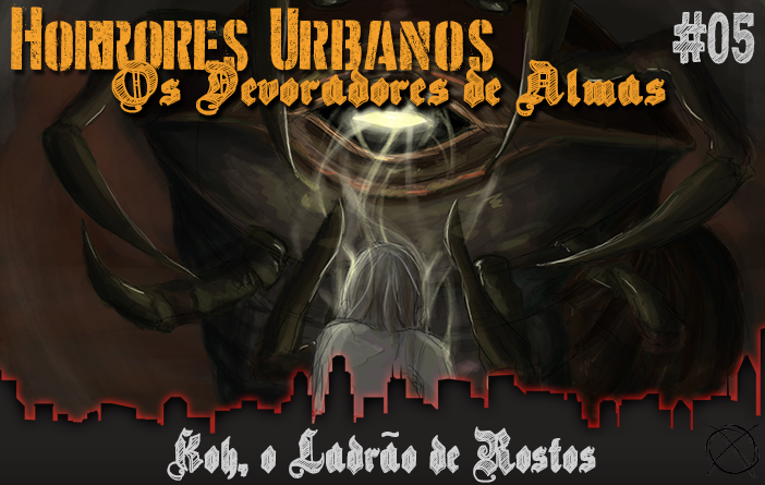 Horrores Urbanos: Os Devoradores de Almas #5 - Koh, o Ladrão de Rostos