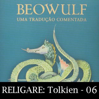 Religare: Tolkien 06 – Beowulf – Uma Tradução Comentada