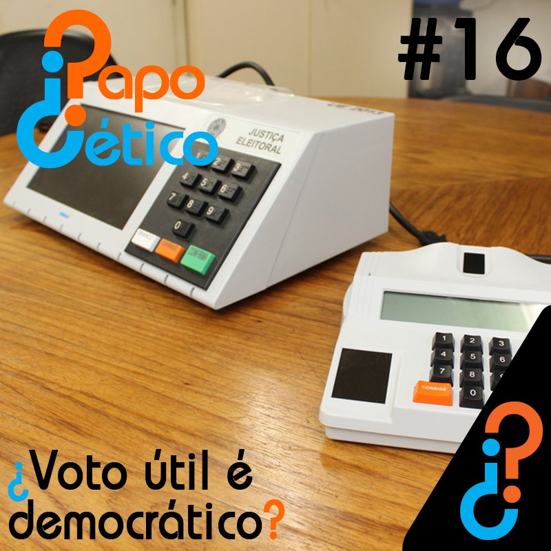 Papo Cético #16 – ¿Voto útil é democrático?