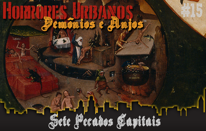 Horrores Urbanos: Demônios e Anjos #15 – Sete Pecados Capitais