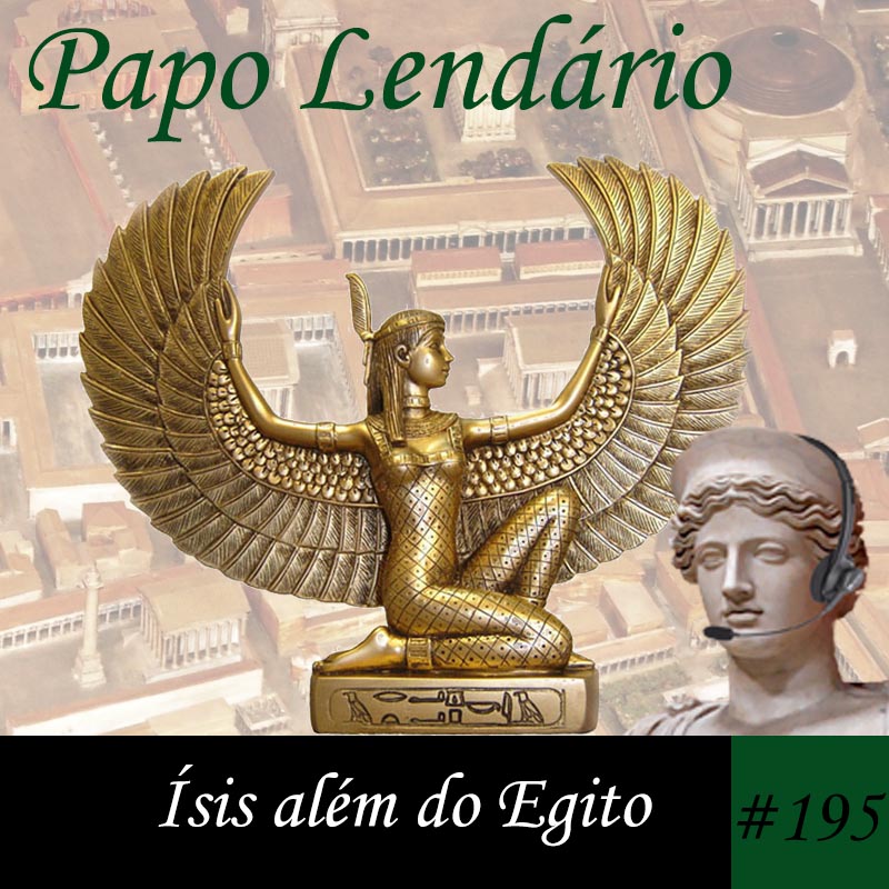 Papo Lendário #195 – Ísis além do Egito episode artwork