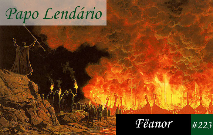 Papo Lendário #223 – Fëanor