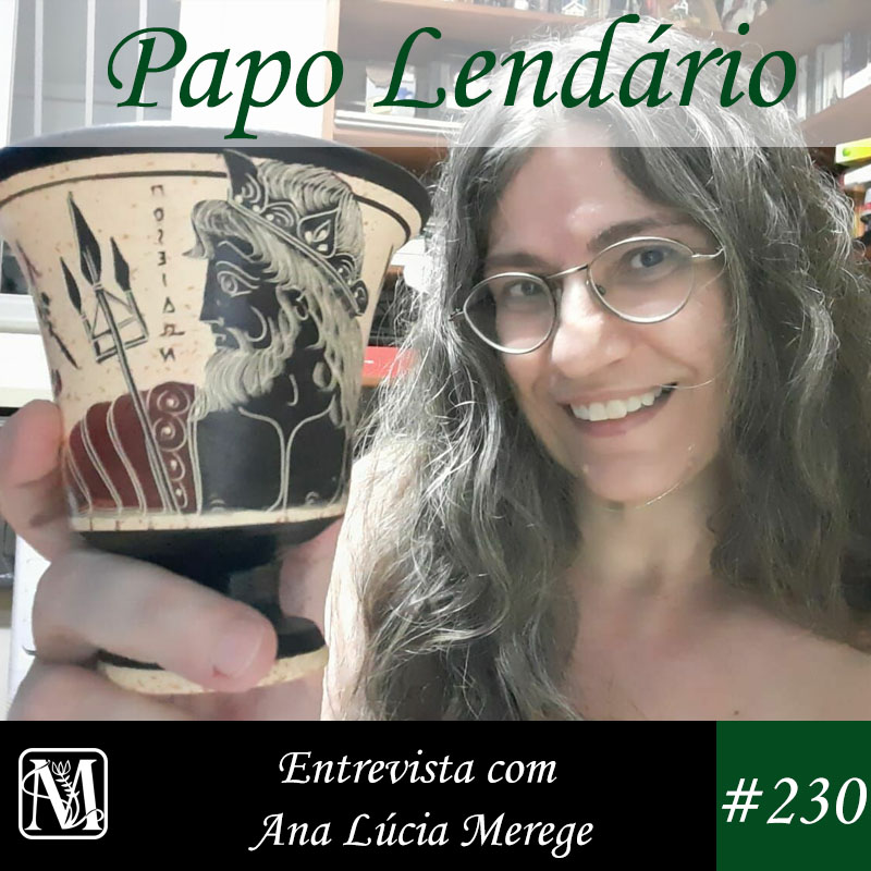 Papo Lendário #230 – Entrevista com Ana Lúcia Merege