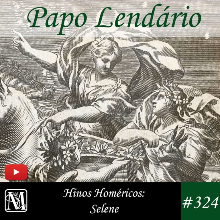 Papo Lendário #324 – Hinos Homéricos – Selene